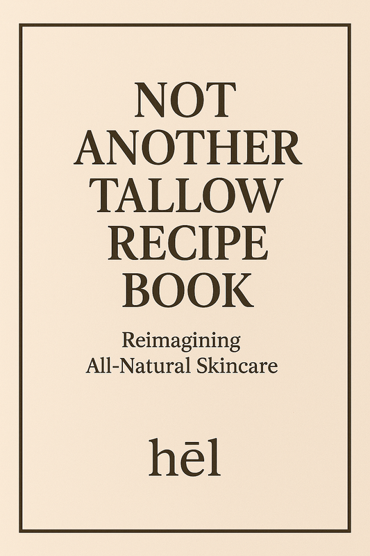 Not Another Tallow Recipe Book "Reimagining All-Natural Skincare